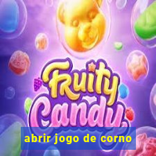 abrir jogo de corno